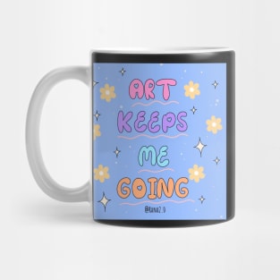 Art keeps me going Mug